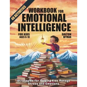 Publications, Sellix Workbook for Emotional Intelligence and Self-Regulation for Kids Ages 6–10: Strategies for Helping Kids Manage Stress and Emotions 48 Activities Publications, Sellix Workbook for Emotional Intelligence and Self-Regulation for Kids Ages 6–10: Strategies for Helping Kids Manage Stress and Emotions 48 Activities
