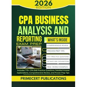 PUBLICATIONS, PRIMECERT CPA BUSINESS ANALYSIS AND REPORTING EXAM PREP 2026: Includes 775+ CPA BAR Practice Questions, Detailed Answer Explanations, Comprehensive Review, and Proven Prep Tips PUBLICATIONS, PRIMECERT CPA BUSINESS ANALYSIS AND REPORTING EXAM PREP 2026: Includes 775+ CPA BAR Practice Questions, Detailed Answer Explanations, Comprehensive Review, and Proven Prep Tips