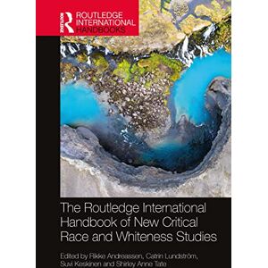The Routledge International Handbook of New Critical Race and Whiteness Studies (Routledge International Handbooks) The Routledge International Handbook of New Critical Race and Whiteness Studies (Routledge International Handbooks)