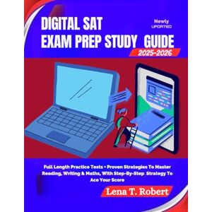 Roberts DIGITAL SAT STUDY GUIDE 2025/2026: Full-Length Practice Tests + Proven Strategies to Master Reading, Writing, & Math, With Step-by-Step Strategy to Ace Your Score Roberts DIGITAL SAT STUDY GUIDE 2025/2026: Full-Length Practice Tests + Proven Strategies to Master Reading, Writing, & Math, With Step-by-Step Strategy to Ace Your Score