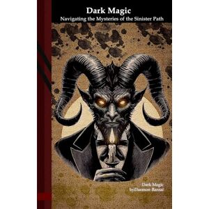 Barzai, Daemon Dark Magic: Navigating the Mysteries of the Sinister Path Barzai, Daemon Dark Magic: Navigating the Mysteries of the Sinister Path