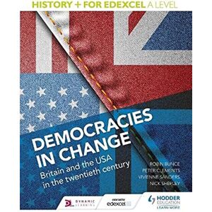 Shepley, Nick History+ for Edexcel A Level: Democracies in change: Britain and the USA in the twentieth century Shepley, Nick History+ for Edexcel A Level: Democracies in change: Britain and the USA in the twentieth century