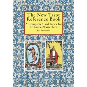 S, Domenic C The New Tarot Reference Book: A Complete Card Index for the Rider–Waite Tarot S, Domenic C The New Tarot Reference Book: A Complete Card Index for the Rider–Waite Tarot