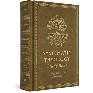 ESV Systematic Theology Study Bible: Theology Rooted in the Word of God (Cloth over Board, Ochre) ESV Systematic Theology Study Bible: Theology Rooted in the Word of God (Cloth over Board, Ochre)