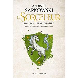 Sapkowski, Andrzej Sorceleur (Witcher), T4 : Le Temps du mépris Sapkowski, Andrzej Sorceleur (Witcher), T4 : Le Temps du mépris