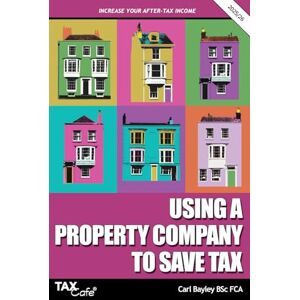 Bayley, Carl Using a Property Company to Save Tax 2025/26 Bayley, Carl Using a Property Company to Save Tax 2025/26