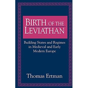 Ertman Birth of the Leviathan: Building States and Regimes in Medieval and Early Modern Europe Ertman Birth of the Leviathan: Building States and Regimes in Medieval and Early Modern Europe