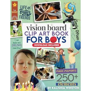 Winston, Kalishia Vision Board Clip Art Book for Boys: 250+ Motivational Images, Inspiring Quotes & Positive Affirmations Kit to Manifest Dreams and Create Happiness for Kids (Vision Board Supplies) Winston, Kalishia Vision Board Clip Art Book for Boys: 250+ Motivational Images, Inspiring Quotes & Positive Affirmations Kit to Manifest Dreams and Create Happiness for Kids (Vision Board Supplies)