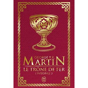 Martin, George R.R. Le trône de fer: L'intégrale (3) Martin, George R.R. Le trône de fer: L'intégrale (3)