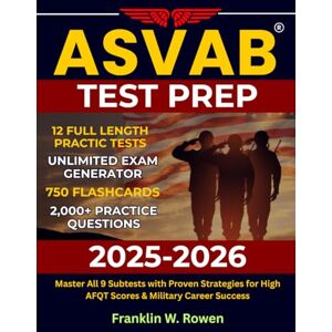 Rowen, Franklin W. ASVAB Test Prep 2025-2026: Master All 9 Subtests with Proven Strategies for High AFQT Scores & Military Career Success Rowen, Franklin W. ASVAB Test Prep 2025-2026: Master All 9 Subtests with Proven Strategies for High AFQT Scores & Military Career Success