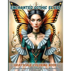 de Vries-Remmers, Corry Enchanted Gothic Elves: Grayscalecoloring book for adults de Vries-Remmers, Corry Enchanted Gothic Elves: Grayscalecoloring book for adults