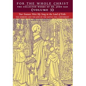 Rao, John C Your Statutes Were My Song in the Land of Exile: Volume 3 (The Collected Works of Dr. John Rao) Rao, John C Your Statutes Were My Song in the Land of Exile: Volume 3 (The Collected Works of Dr. John Rao)