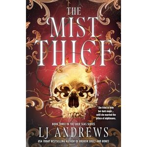 Andrews, LJ The Mist Thief: The Spellbinding Third Instalment in the Addictive Ever Seas Romantasy Saga Andrews, LJ The Mist Thief: The Spellbinding Third Instalment in the Addictive Ever Seas Romantasy Saga