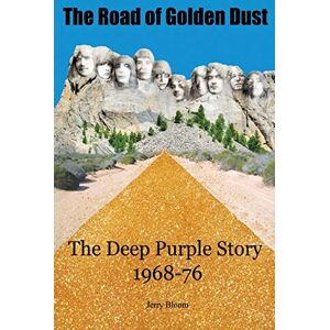 Bloom, Jerry The Road of Golden Dust: The Deep Purple Story 1968-76 Bloom, Jerry The Road of Golden Dust: The Deep Purple Story 1968-76