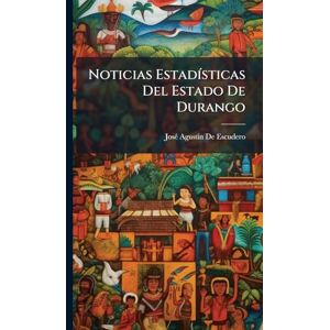 de Escudero, Josã(c) Agustã-N Noticias EstadÃ-sticas Del Estado De Durango de Escudero, Josã(c) Agustã-N Noticias EstadÃ-sticas Del Estado De Durango