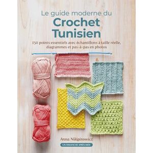 Nikipirowicz, Anna Crochet Tunisien: 150 points essentiels avec échantillons à taille réelle, diagrammes et pas-à-pas en photos Nikipirowicz, Anna Crochet Tunisien: 150 points essentiels avec échantillons à taille réelle, diagrammes et pas-à-pas en photos