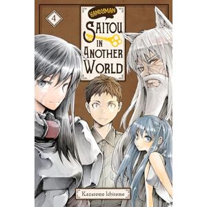 Kazutomo, Ichitomo Handyman Saitou in Another World, Vol. 4: Volume 4 (HANDYMAN SAITOU IN ANOTHER WORLD GN) Kazutomo, Ichitomo Handyman Saitou in Another World, Vol. 4: Volume 4 (HANDYMAN SAITOU IN ANOTHER WORLD GN)