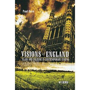 Dave, Paul Visions of England: Class and Culture In Contemporary Cinema (Talking Images): v. 3 Dave, Paul Visions of England: Class and Culture In Contemporary Cinema (Talking Images): v. 3