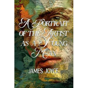 Joyce, James A Portrait of the Artist as a Young Man: Rebirth Collectors' Edition Annotated Joyce, James A Portrait of the Artist as a Young Man: Rebirth Collectors' Edition Annotated