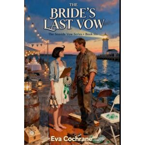 Cochrane, Eva The Bride's Last Vow (The Seaside Vow) Cochrane, Eva The Bride's Last Vow (The Seaside Vow)
