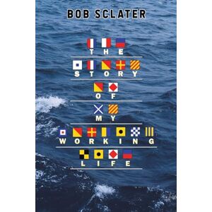 Bob Sclater The Story of My Working Life Bob Sclater The Story of My Working Life