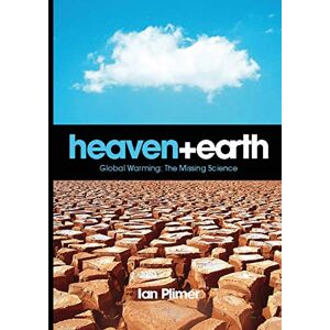 Plimer, Ian Heaven and Earth: Global Warming, the Missing Science Plimer, Ian Heaven and Earth: Global Warming, the Missing Science
