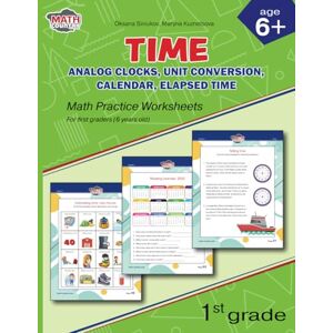 Country, Math Time: analog clocks, unit conversion, calendar, elapsed time: Math practice worksheets for 1-st graders (6 years old) (Workbook Math 1st Grade) Country, Math Time: analog clocks, unit conversion, calendar, elapsed time: Math practice worksheets for 1-st graders (6 years old) (Workbook Math 1st Grade)