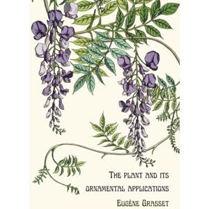 Grasset, Eugène The plant and its ornamental applications Grasset, Eugène The plant and its ornamental applications