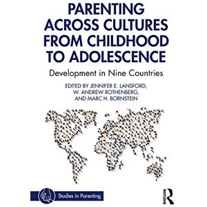 Parenting Across Cultures from Childhood to Adolescence: Development in Nine Countries (Studies in Parenting Series) Parenting Across Cultures from Childhood to Adolescence: Development in Nine Countries (Studies in Parenting Series)