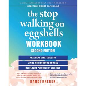 Kreger, Randi The Stop Walking on Eggshells Workbook: Practical Strategies for Living with Someone Who Has Borderline Personality Disorder Kreger, Randi The Stop Walking on Eggshells Workbook: Practical Strategies for Living with Someone Who Has Borderline Personality Disorder