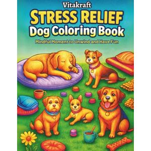 Wunderkind, Chris Vitakraft Stress Relief Dog Coloring Book for Adults: Mindful Moment to Unwind and Have Fun Wunderkind, Chris Vitakraft Stress Relief Dog Coloring Book for Adults: Mindful Moment to Unwind and Have Fun