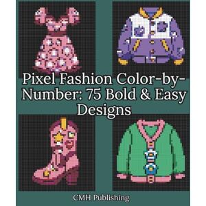 Publishing, CMH Pixel Fashion Color-by-Number: 75 Bold & Easy Designs: Pixel Art Coloring Book for Teens & Adults, Black-Background Pages with 24-Color Palette (Pixel Color By Number) Publishing, CMH Pixel Fashion Color-by-Number: 75 Bold & Easy Designs: Pixel Art Coloring Book for Teens & Adults, Black-Background Pages with 24-Color Palette (Pixel Color By Number)