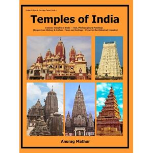 Mathur, Anurag Temples of India: Famous Temples of India Photographs & Paintings Mathur, Anurag Temples of India: Famous Temples of India Photographs & Paintings
