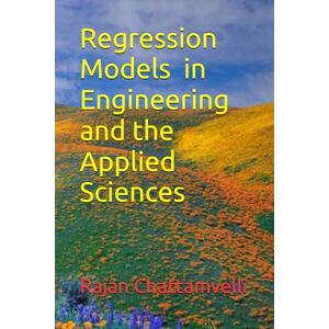Chattamvelli, Rajan Regression Models in Engineering and the Applied Sciences Chattamvelli, Rajan Regression Models in Engineering and the Applied Sciences