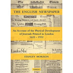 Stanley The English Newspaper, 1622–1932: An Account of the Physical Development of Journals Printed in London Stanley The English Newspaper, 1622–1932: An Account of the Physical Development of Journals Printed in London