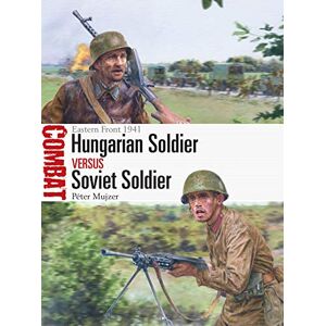 Mujzer, Péter Hungarian Soldier vs Soviet Soldier: Eastern Front 1941: 57 (Combat) Mujzer, Péter Hungarian Soldier vs Soviet Soldier: Eastern Front 1941: 57 (Combat)