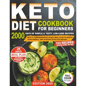 Tefft, Thea J. Keto Diet Cookbook for Beginners: 2000 Days of Simple & Tasty Low-Carb Recipes With a Comprehensive 28-Day Meal Plan to Boost Your Energy, and Achieve Effective Weight Tefft, Thea J. Keto Diet Cookbook for Beginners: 2000 Days of Simple & Tasty Low-Carb Recipes With a Comprehensive 28-Day Meal Plan to Boost Your Energy, and Achieve Effective Weight