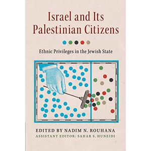 Israel and its Palestinian Citizens: Ethnic Privileges in the Jewish State Israel and its Palestinian Citizens: Ethnic Privileges in the Jewish State