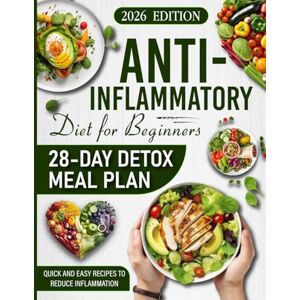 Greenfield, Asher The Anti-Inflammatory Diet for Beginners: 28-Day Detox Meal Plan, Recipes and Step-by-Step Wellness Guide (the anti inflammatory diet cookbook, action ... foods chart, 28 day detox diet 2025-2026) Greenfield, Asher The Anti-Inflammatory Diet for Beginners: 28-Day Detox Meal Plan, Recipes and Step-by-Step Wellness Guide (the anti inflammatory diet cookbook, action ... foods chart, 28 day detox diet 2025-2026)