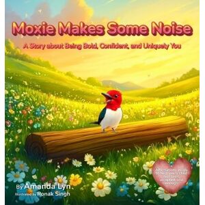 Lyn, Amanda Moxie Makes Some Noise: A Story about Being Bold, Confident, and Uniquely You: 3 (Luna's Landing) Lyn, Amanda Moxie Makes Some Noise: A Story about Being Bold, Confident, and Uniquely You: 3 (Luna's Landing)