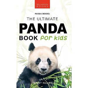 Kellett, Jenny Pandas: The Ultimate Panda Book for Kids:100+ Amazing Panda Facts, Photos, Quiz + More Kellett, Jenny Pandas: The Ultimate Panda Book for Kids:100+ Amazing Panda Facts, Photos, Quiz + More