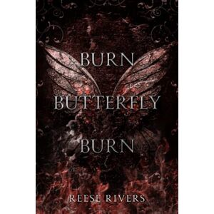Rivers, Reese Burn Butterfly Burn: A Masked Novel (Masked Duet) Rivers, Reese Burn Butterfly Burn: A Masked Novel (Masked Duet)