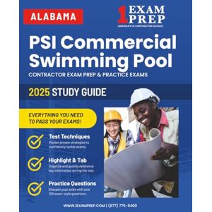 Prep, 1 Exam 2025 Alabama PSI Commercial Swimming Pool Contractor Exam Prep: Contractor Exam Preparation & Practice Exams Prep, 1 Exam 2025 Alabama PSI Commercial Swimming Pool Contractor Exam Prep: Contractor Exam Preparation & Practice Exams