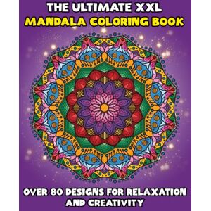 Creations, MandalArts The Ultimate XXL Mandala Coloring Book: Over 80 Designs for Relaxation and Creativity: Large-Format Mandalas to Relieve Stress, Enhance Focus, and Spark Artistic Joy Creations, MandalArts The Ultimate XXL Mandala Coloring Book: Over 80 Designs for Relaxation and Creativity: Large-Format Mandalas to Relieve Stress, Enhance Focus, and Spark Artistic Joy