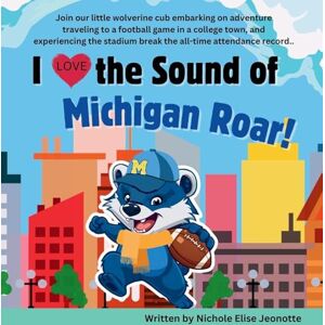 Jeonotte, Nichole I Love the Sound of Michigan Roar! Jeonotte, Nichole I Love the Sound of Michigan Roar!