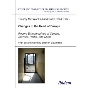 Changes in the Heart of Europe: Recent Ethnographies of Czechs, Slovaks, Roma, and Sorbs (Soviet and Post-Soviet Politics and Society 23) Changes in the Heart of Europe: Recent Ethnographies of Czechs, Slovaks, Roma, and Sorbs (Soviet and Post-Soviet Politics and Society 23)