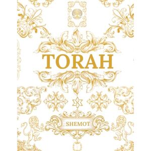 Israël Haïm, MW Elie Moshe Akiva Abraham Adam Baal Shem Owrah TORAH: SHEMOT Vol 2 Israël Haïm, MW Elie Moshe Akiva Abraham Adam Baal Shem Owrah TORAH: SHEMOT Vol 2