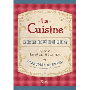 Francoise Bernard La Cuisine: Everyday French Home Cooking Francoise Bernard La Cuisine: Everyday French Home Cooking