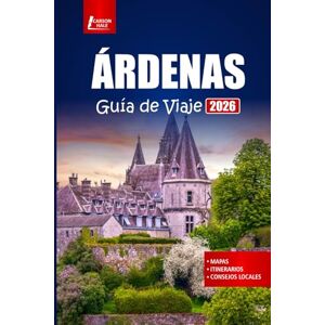 Hale, Carson ÁRDENAS Guía de viaje 2026: Descubra las principales atracciones, recorridos panorámicos, rutas de senderismo y sitios históricos en Bélgica y Francia Hale, Carson ÁRDENAS Guía de viaje 2026: Descubra las principales atracciones, recorridos panorámicos, rutas de senderismo y sitios históricos en Bélgica y Francia