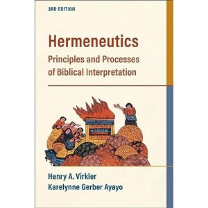 Virkler, Henry A. Hermeneutics: Principles and Processes of Biblical Interpretation Virkler, Henry A. Hermeneutics: Principles and Processes of Biblical Interpretation